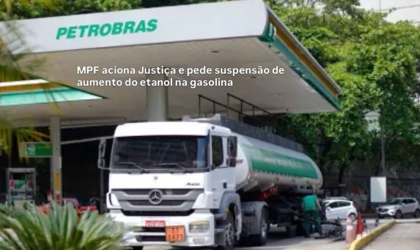 MPF aciona Justiça e pede suspensão de aumento do etanol na gasolina
