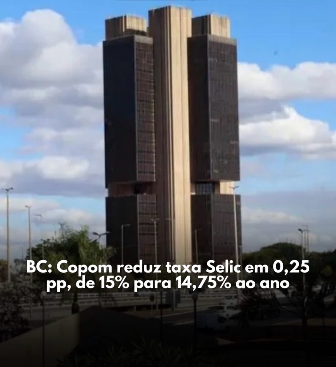 Banco Central: Copom reduz taxa Selic em 0,25 pp, de 15% para 14,75% ao ano