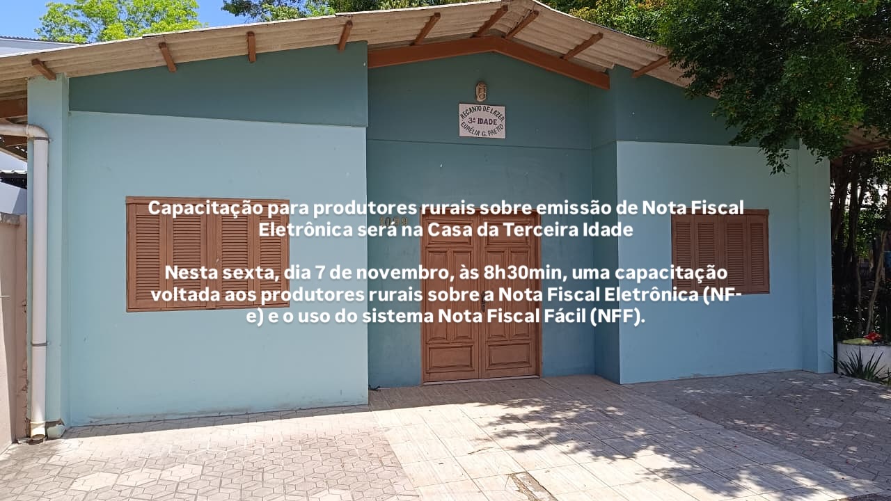 Capacitação para produtores rurais sobre emissão de Nota Fiscal Eletrônica será na Casa da Terceira Idade