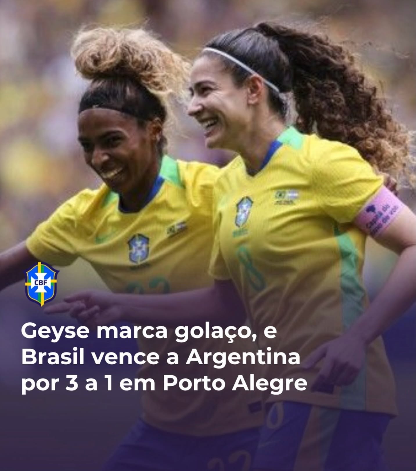 Geyse marca golaço, e Brasil vence a Argentina por 3 a 1 em Porto Alegre