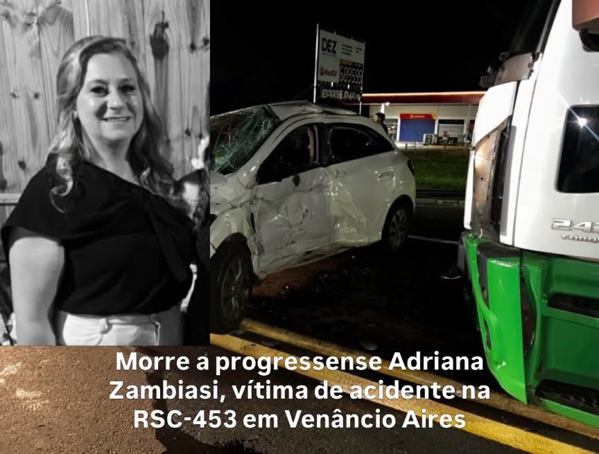 Morre a progressense Adriana Zambiasi, vítima de acidente na RSC-453 em Venâncio Aires