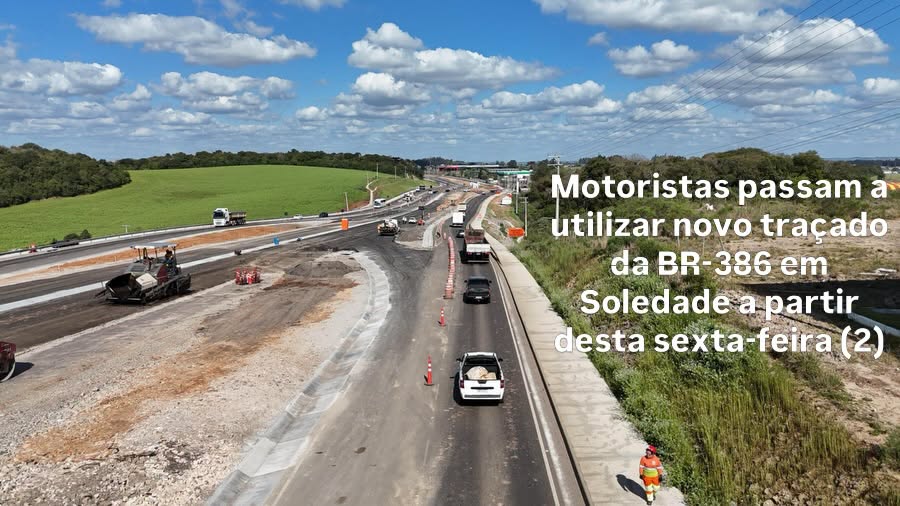 Motoristas passam a utilizar novo traçado da BR-386 em Soledade a partir desta sexta-feira (2)