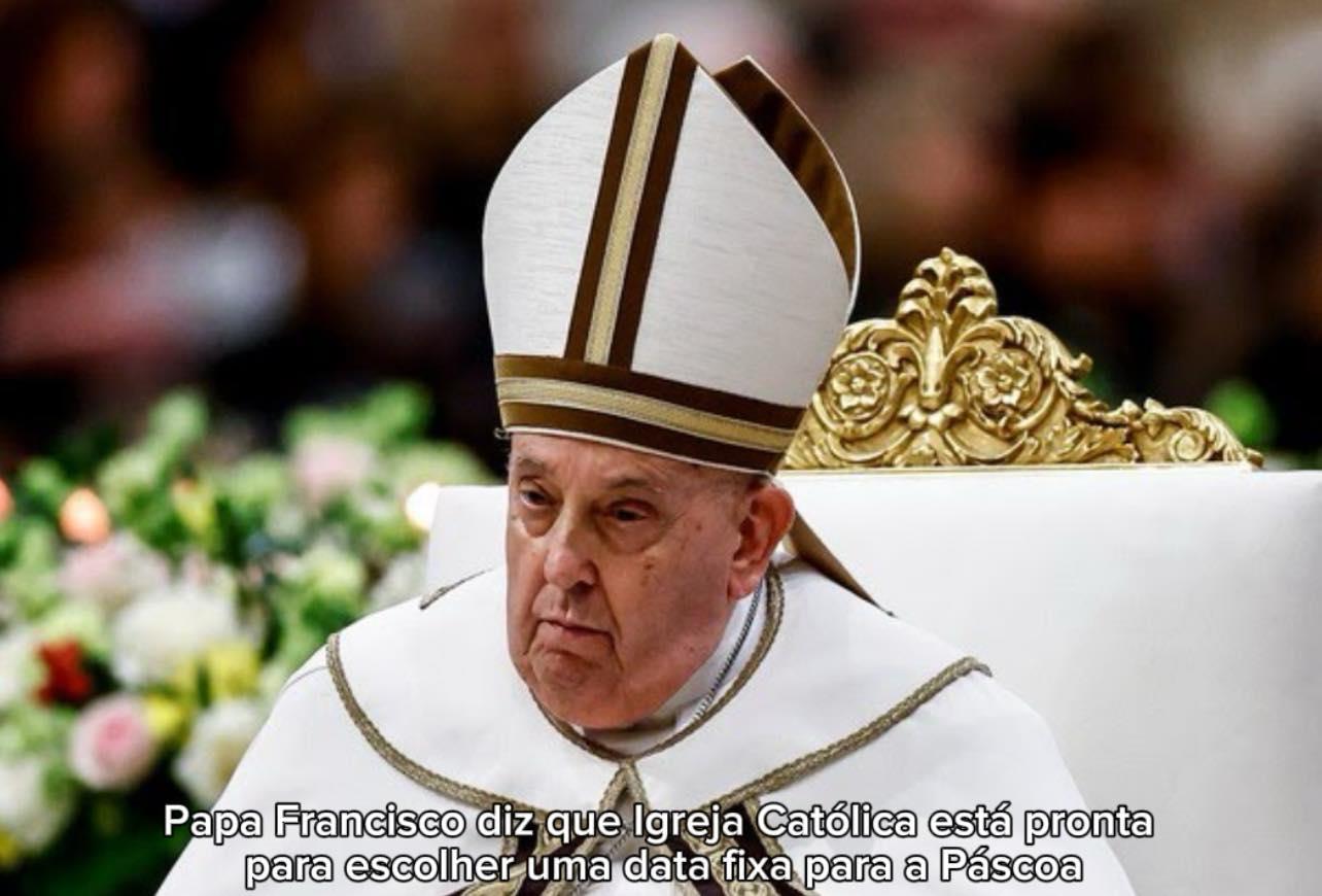 Papa Francisco diz que Igreja Católica está pronta para escolher uma data fixa para a Páscoa