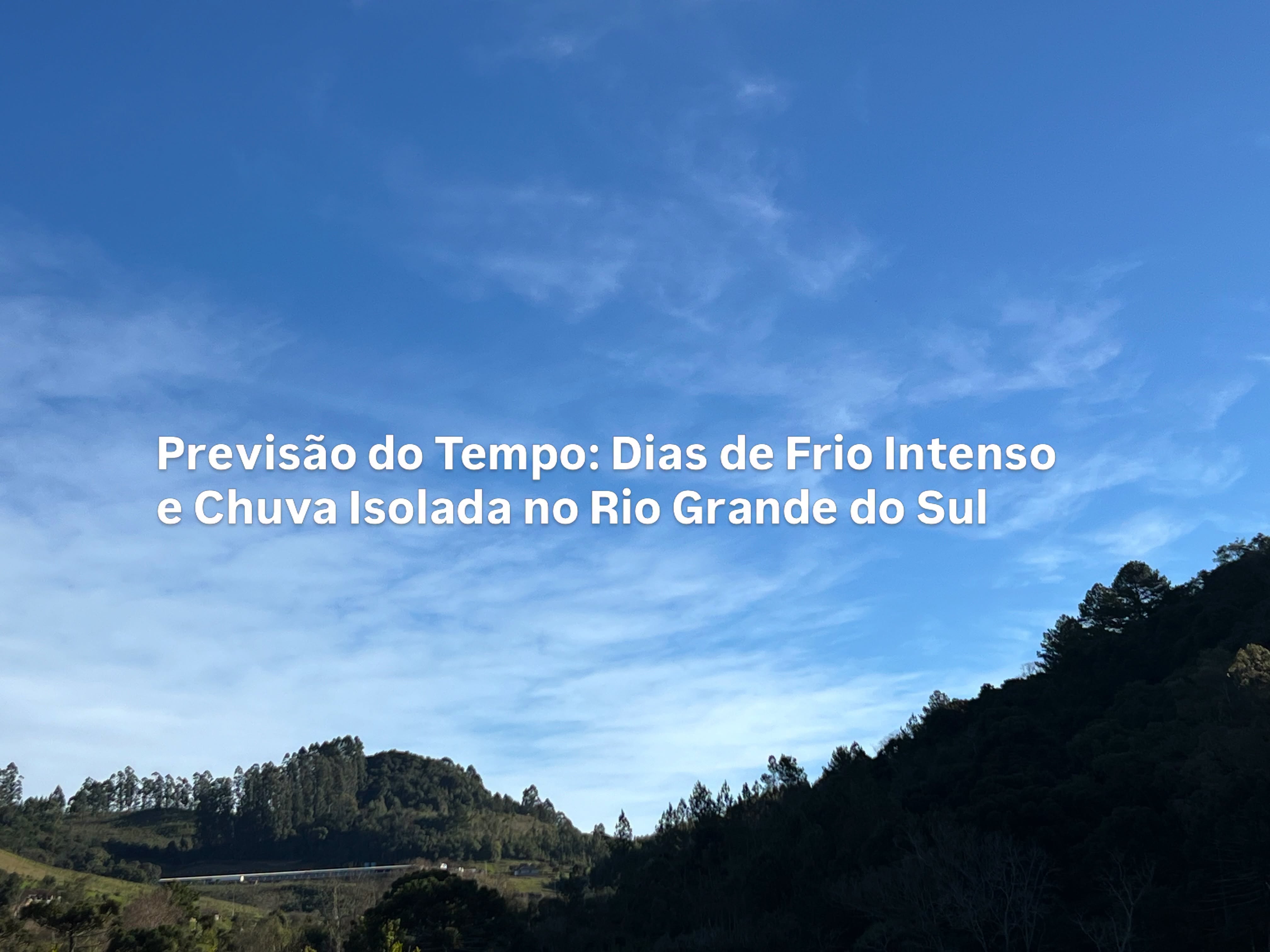 Previsão do Tempo: Dias de Frio Intenso e Chuva Isolada no Rio Grande do Sul