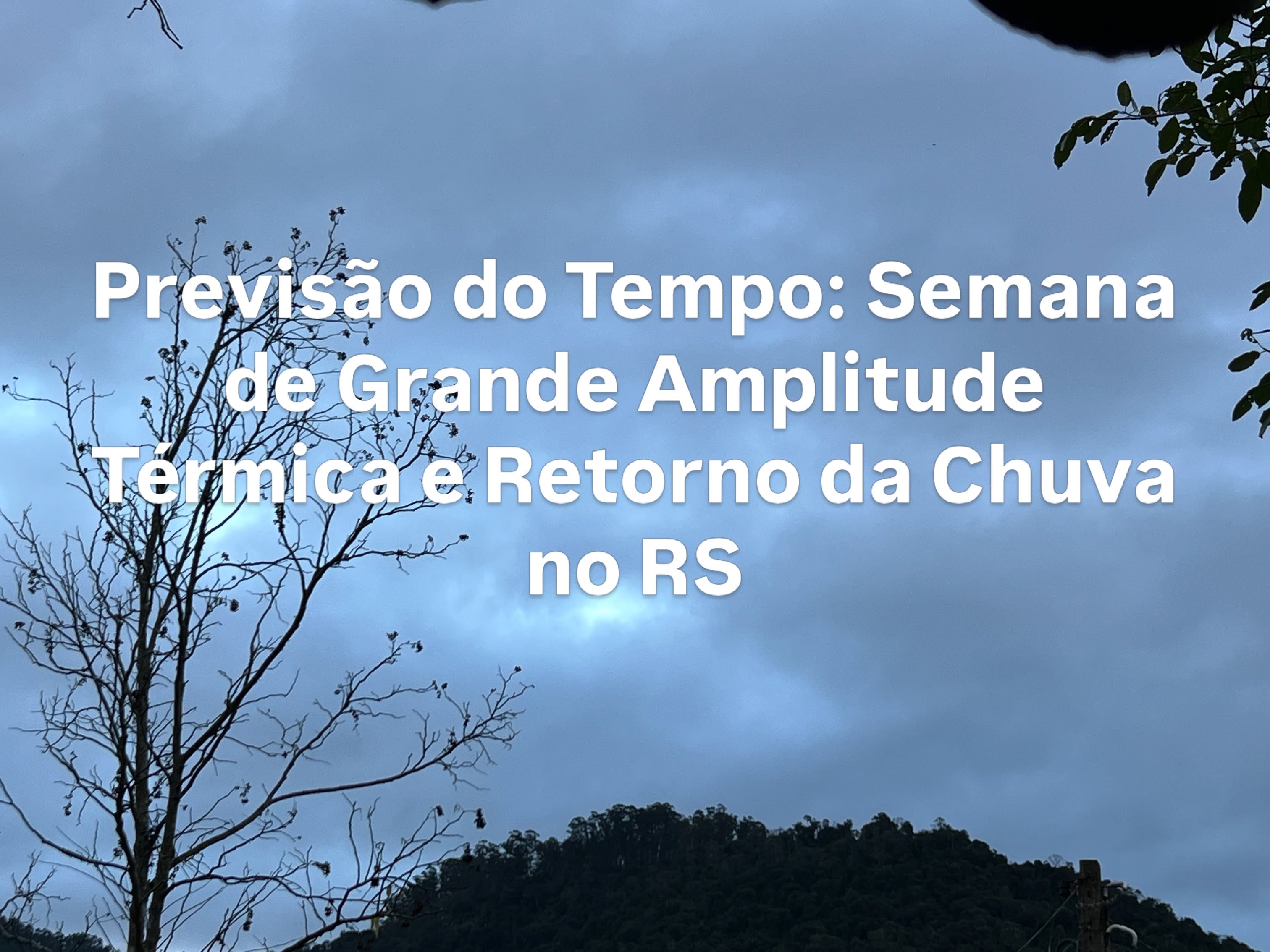 Previsão do Tempo: Semana de Grande Amplitude Térmica e Retorno da Chuva no RS