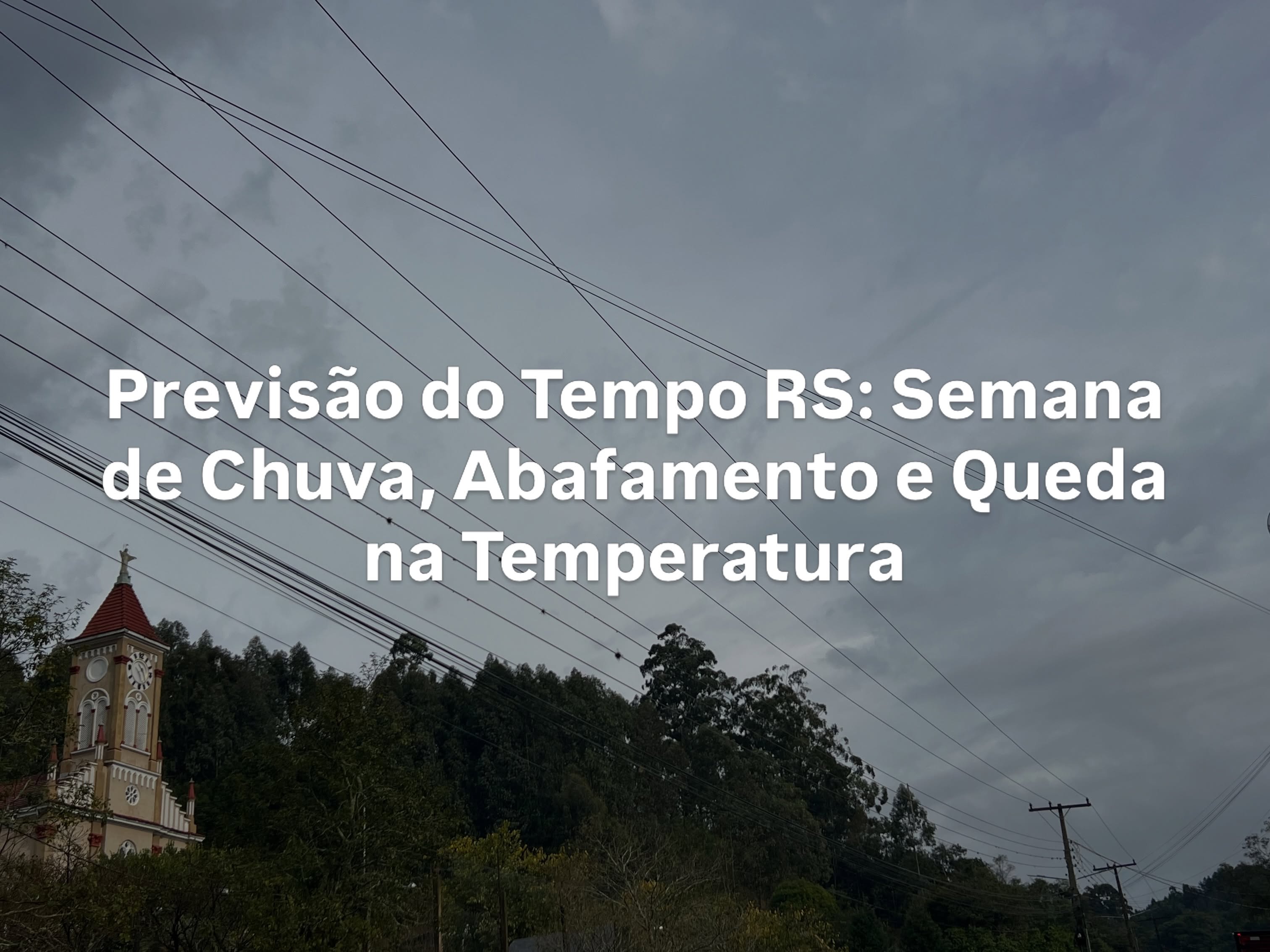 Previsão do Tempo RS: Semana de Chuva, Abafamento e Queda na Temperatura