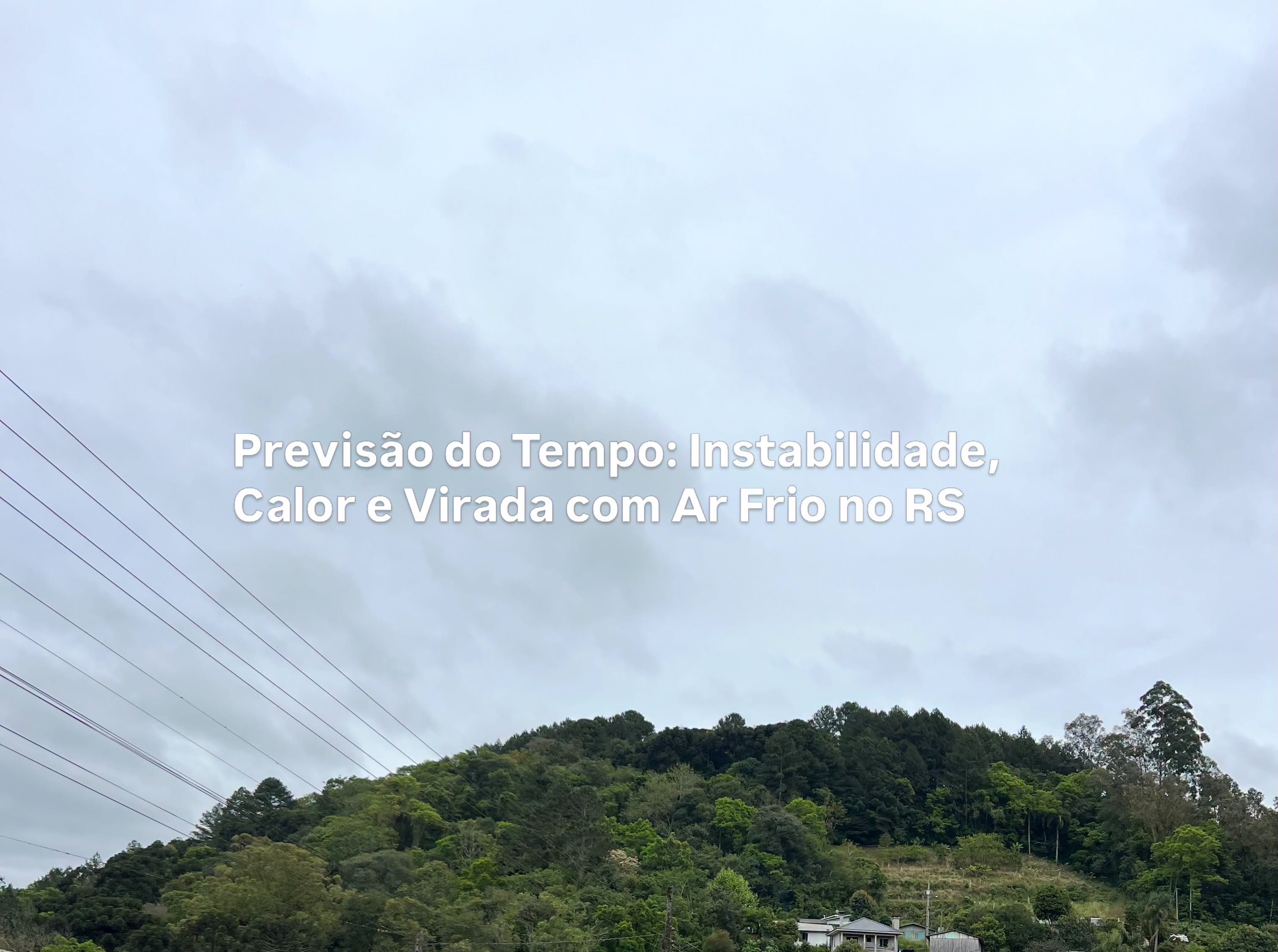 Previsão do Tempo: Instabilidade, Calor e Virada com Ar Frio no Rio Grande do Sul