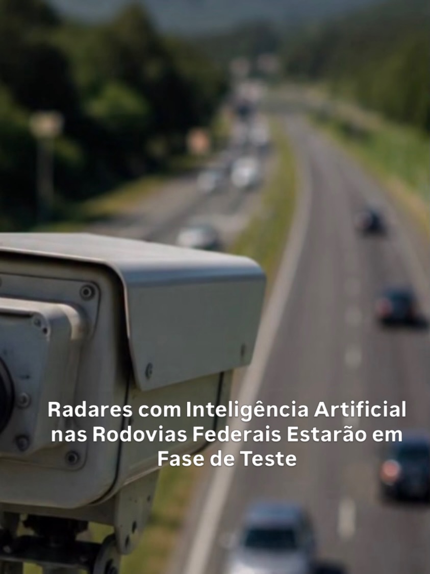 Radares com Inteligência Artificial nas Rodovias Federais Estarão em Fase de Teste